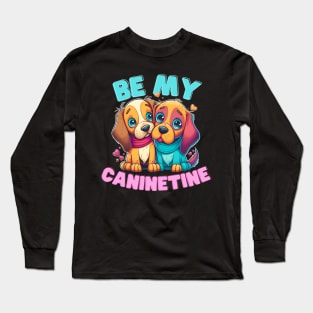 Be MY Caninetine - Valenitines Tshirt for Dog Lovers Long Sleeve T-Shirt